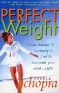 Perfect Weight di Deepak Chopra edito da Ebury Publishing