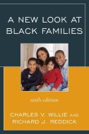 New Look at Black Families di Charles V. Willie, Richard J. Reddick edito da Rowman and Littlefield