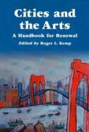 Cities and the Arts di Roger L. Kemp edito da McFarland