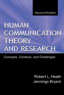 Human Communication Theory and Research di Robert L. Heath, Jennings Bryant edito da Taylor & Francis Inc