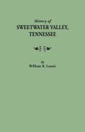 History of Sweetwater Valley, Tennessee di William B. Lenoir edito da Clearfield