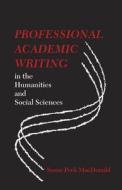 Professional Academic Writing in the Humanities and Social Sciences di Susan Peck MacDonald edito da Southern Illinois University Press
