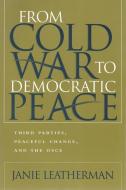 From Cold War To Democratic Peace di Janie Leatherman edito da Syracuse University Press