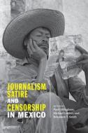 Journalism, Satire, and Censorship in Mexico edito da University of New Mexico Press