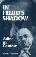 In Freud's Shadow di Paul E. Stepansky edito da Taylor & Francis Ltd