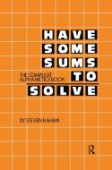 Have Some Sums To Solve di Steven Kahan edito da Baywood Publishing Company Inc