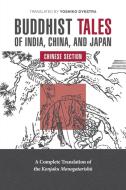 Buddhist Tales of India, China, and Japan: Chinese Section di Yoshiko K. Dykstra edito da UNIV OF HAWAII PR