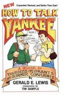 How to Talk Yankee di Gerald E. Lewis edito da NORTH COUNTRY PR