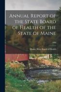 Annual Report of the State Board of Health of the State of Maine; 1890 edito da LIGHTNING SOURCE INC