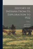 History of Indiana From Its Exploration to 1922; Volume 1 di Logan Esarey, John B. Stoll edito da LEGARE STREET PR