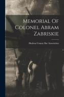 Memorial Of Colonel Abram Zabriskie edito da LEGARE STREET PR