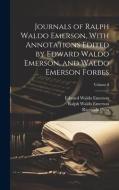 Journals of Ralph Waldo Emerson, With Annotations Edited by Edward Waldo Emerson, and Waldo Emerson Forbes; Volume 8 di Ralph Waldo Emerson, Edward Waldo Emerson, Riverside Press edito da LEGARE STREET PR