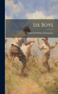 Six Boys di Elizabeth Williams Champney edito da LEGARE STREET PR