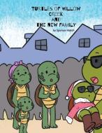 The Turtles of Willow Creek and the new family di Spencer Hatch edito da Indy Pub