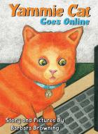 Yammie Cat Goes Online di Barbara Browning edito da Indy Pub