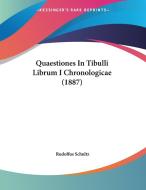 Quaestiones in Tibulli Librum I Chronologicae (1887) di Rudolfus Schultz edito da Kessinger Publishing