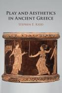 Play And Aesthetics In Ancient Greece di Stephen E. Kidd edito da Cambridge University Press