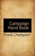 Campaign Hand Book di Frank Champion edito da Bibliolife