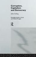 Corruption, Capitalism and Democracy di John Girling edito da ROUTLEDGE