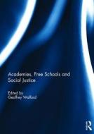 Academies, Free Schools and Social Justice edito da Taylor & Francis Ltd