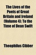 The Lives Of The Poets Of Great Britain di Theophilus Cibber edito da General Books