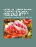 School Law Supplement Giving The Amendme di Wisconsin edito da Rarebooksclub.com