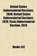United States Gubernatorial Elections, 2 di Books Llc edito da Books LLC, Wiki Series