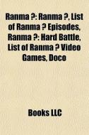 Ranma : Ranma , List Of Ranma Episod di Books Llc edito da Books LLC, Wiki Series