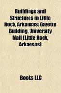 Buildings And Structures In Little Rock, di Books Llc edito da Books LLC, Wiki Series
