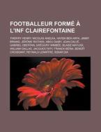 Footballeur Form L'inf Clairefontaine di Livres Groupe edito da Books LLC, Wiki Series