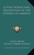 A New Voyage and Description of the Isthmus of America di Lionel Wafer edito da Kessinger Publishing