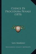 Codice Di Procedura Penale (1878) di San Marino edito da Kessinger Publishing
