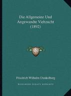 Die Allgemeine Und Angewandte Viehzucht (1892) di Friedrich Wilhelm Dunkelberg edito da Kessinger Publishing