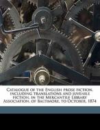 Catalogue Of The English Prose Fiction, edito da Nabu Press