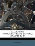 Allgemeine Homöopathische Zeitung, Volumes 53-54 di Anonymous edito da Nabu Press