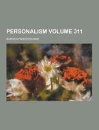Personalism Volume 311 di Borden Parker Bowne edito da Theclassics.us