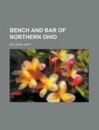 Bench and Bar of Northern Ohio di William B. Neff edito da Rarebooksclub.com
