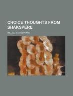 Choice Thoughts From Shakspere di United States General Accounting Office, William Shakespeare edito da Rarebooksclub.com