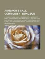 Asheron's Call Community - Dungeon: A Cave, A Drudge Nest, A Drudge Nest, A Mosswart Hideout, A Mosswart Nest, A Rat Nest, A Red Rat Lair, A Ruin, A R di Source Wikia edito da Books Llc, Wiki Series