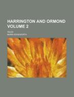 Harrington and Ormond; Tales Volume 2 di Maria Edgeworth edito da Rarebooksclub.com