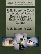 U.s. Supreme Court Transcript Of Record Erwin V. Lowry edito da Gale Ecco, U.s. Supreme Court Records