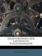 Erläuterungen Zur Lateinische Schulgrammatik di Wilhelm Deecke edito da Nabu Press