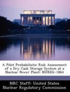 A Pilot Probabilistic Risk Assessment Of A Dry Cask Storage System At A Nuclear Power Plant edito da Bibliogov