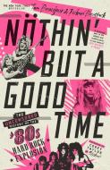 Nöthin' But a Good Time: The Uncensored History of the '80s Hard Rock Explosion di Tom Beaujour, Richard Bienstock edito da GRIFFIN