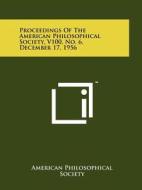 Proceedings of the American Philosophical Society, V100, No. 6, December 17, 1956 edito da Literary Licensing, LLC