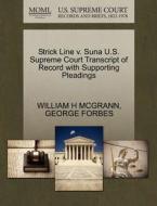 Strick Line V. Suna U.s. Supreme Court Transcript Of Record With Supporting Pleadings di William H McGrann, George Forbes edito da Gale, U.s. Supreme Court Records