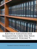 Kritisch Exegetischer Kommentar Uber Das Neue Testament, Volume 9... di Heinrich August Wilhelm Meyer edito da Nabu Press