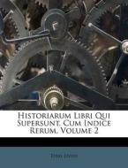Historiarum Libri Qui Supersunt, Cum Indice Rerum, Volume 2 di Titus Livius edito da Nabu Press