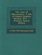 The Vicar of Morwenstow. a Life of Robert Stephen Hawker, M.a di S. 1834-1924 Baring-Gould edito da Nabu Press