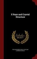 X Rays And Crystal Structure di William Henry Bragg edito da Andesite Press